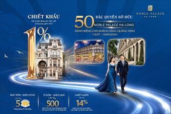 Sở hữu ngay đặc quyền khi mua nhà đất tại Noble Palace - Hạ Long