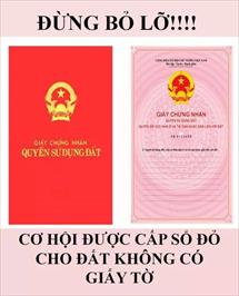 Cơ hội cấp sổ đỏ cho đất không có giấy tờ.