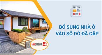 Hồ sơ, thủ tục đăng ký bổ sung nhà ở vào Sổ đỏ