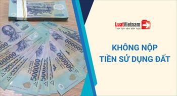 Làm Sổ đỏ mà không nộp tiền sử dụng đất sẽ tính lãi?