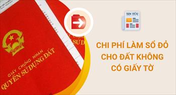 4 khoản tiền phải nộp khi làm Sổ đỏ cho đất không có giấy tờ