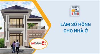 Hướng dẫn các bước làm Sổ hồng cho nhà ở