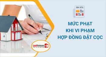 Mức phạt khi vi phạm hợp đồng đặt cọc mua bán nhà đất