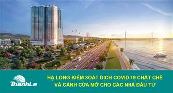 Hạ Long kiểm soát dịch Covid-19 chặt chẽ và cánh cửa mở cho các nhà đầu tư