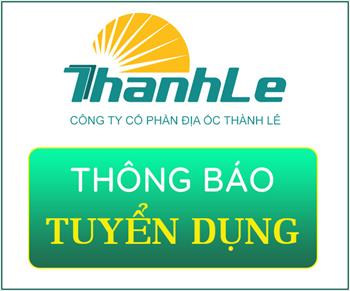 Công ty Cổ phần Địa Ốc Thành Lê thông báo tuyển dụng